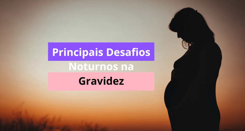 Principais Desafios Noturnos na Gravidez